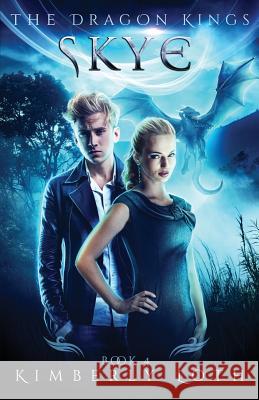 Skye: The Dragon Kings Book 4 Kimberly Loth 9781539379119