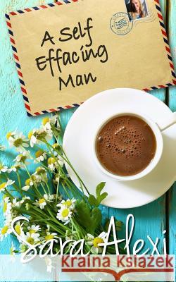 A Self Effacing Man Sara Alexi 9781539379447 Createspace Independent Publishing Platform