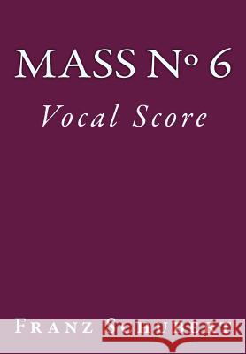 Mass No. 6: Vocal Score Franz Schubert 9781539380436