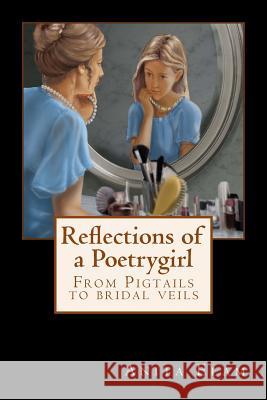 Reflections of a Poetrygirl Anita M. Elam MR David Hickson 9781539382089
