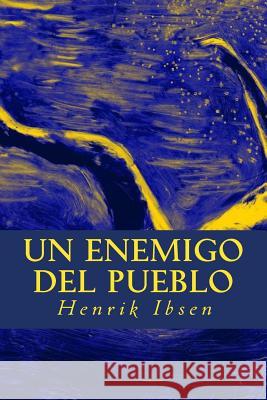 Un Enemigo del Pueblo Henrik Ibsen Editorial Oneness 9781539382171 Createspace Independent Publishing Platform