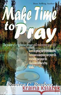 Make Time to Pray Parice C. Parker Parice C. Parker Fountain Of Life Editor' 9781539382317