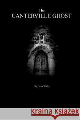 The Canterville Ghost By Oscar Wilde. Wilde, Oscar 9781539382560 Createspace Independent Publishing Platform