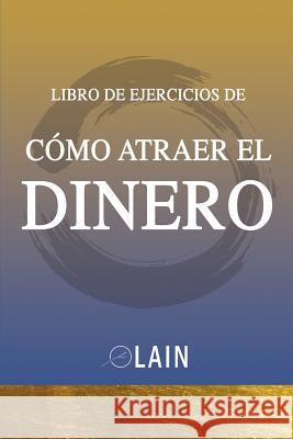 Como Atraer el Dinero - Libro de Ejercicios Garcia Calvo, Lain 9781539383208 Createspace Independent Publishing Platform