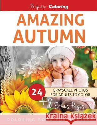 Amazing Autumn: Grayscale Coloring Book for Adults Majestic Coloring 9781539384687 Createspace Independent Publishing Platform