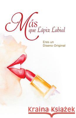 Mas que lapiz labial: Eres un diseno original King, Deborah 9781539386308