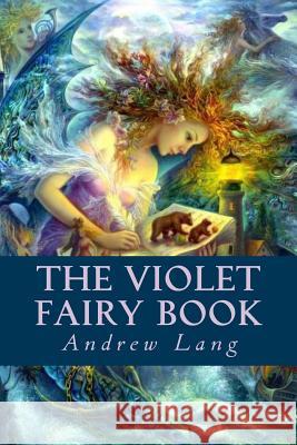 The Violet Fairy Book Andrew Lang Editorial Oneness 9781539386742 Createspace Independent Publishing Platform