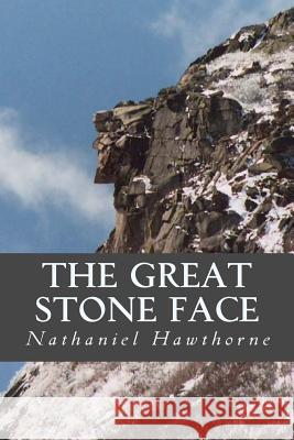 The Great Stone Face Hawthorne Nathaniel                      Editorial Oneness 9781539386780 Createspace Independent Publishing Platform