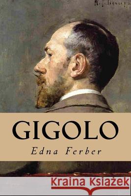 Gigolo Edna Ferber Editorial Oneness 9781539387169 Createspace Independent Publishing Platform