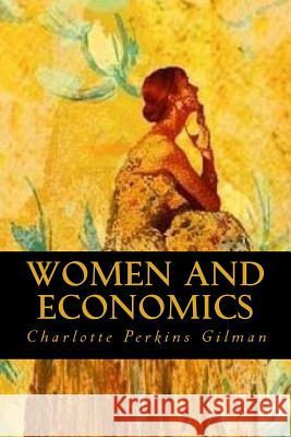 Women and Economics Charlotte Perkins Gilman Editorial Oneness 9781539387282 Createspace Independent Publishing Platform