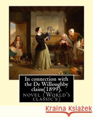 In connection with the De Willoughby claim(1899).By: Frances Hodgson Burnett: novel (World's classic's) Burnett, Frances Hodgson 9781539389002