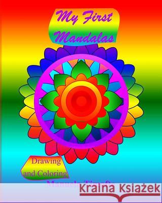 My First Mandalas: Drawing and coloring Manuela Timofte 9781539389699