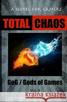 Total Chaos: A Novel for Gamers Lee Smyth 9781539389958 Createspace Independent Publishing Platform