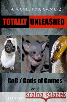 Totally Unleashed: A Novel for Gamers Lee Smyth 9781539390510 Createspace Independent Publishing Platform