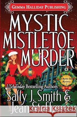 Mystic Mistletoe Murder Sally J. Smith Jean Steffens 9781539392224