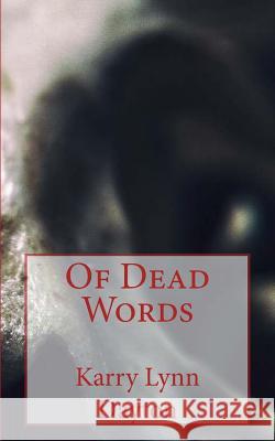 Of Dead Words Karry Lynn Dayton 9781539392750