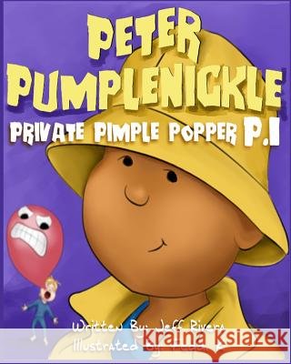 Peter Pumplenickle Private Pimple Popper P.I. Jeff Rivera 9781539392989