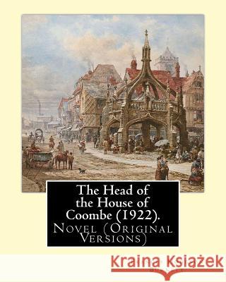 The Head of the House of Coombe (1922). By: Frances Hodgson Burnett: Novel (Original Versions) Burnett, Frances Hodgson 9781539393801