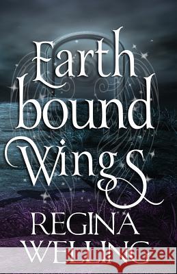 Earthbound Wings: An Earthbound Novel Regina Welling 9781539396055