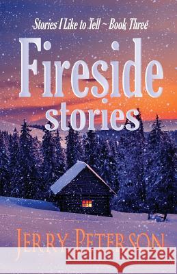 Fireside Stories Jerry Peterson 9781539396482