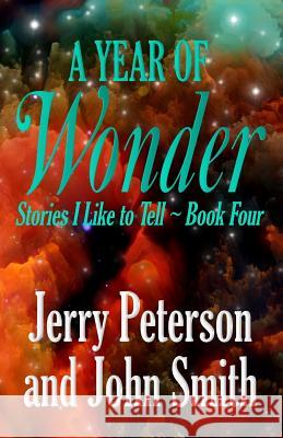 A Year of Wonder Jerry Peterson John Smith 9781539396635