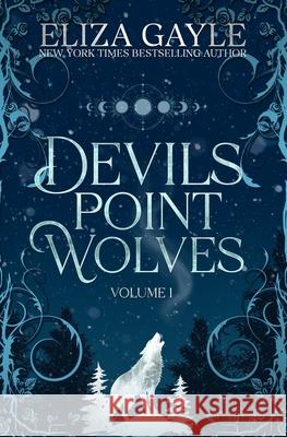 Devils Point Wolves: Volume 1 Eliza Gayle 9781539398165 Createspace Independent Publishing Platform