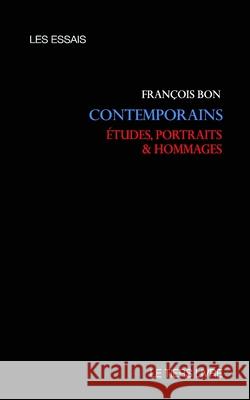 Contemporains: études, portraits et hommages Bon, François 9781539399285