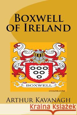 Boxwell of Ireland Arthur Kavanagh 9781539401872 Createspace Independent Publishing Platform