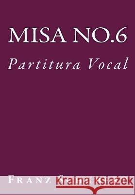 Misa No.6: Partitura Vocal Franz Schubert 9781539402091