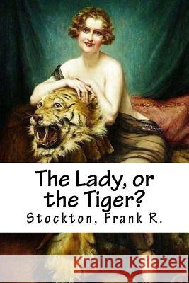 The Lady, or the Tiger? Stockton Fran Hollybooks 9781539402350 Createspace Independent Publishing Platform