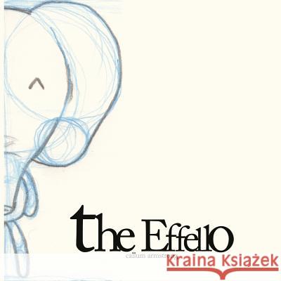 The Effello Callum Armstrong Callum Armstrong 9781539402558 Createspace Independent Publishing Platform