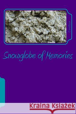 Snowglobe of Memories Corarose 9781539404187 Createspace Independent Publishing Platform