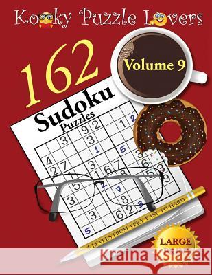 Sudoku Puzzle Book, Volume 9, 162 Puzzles, Large Print Kooky Puzzle Lovers 9781539405726 Createspace Independent Publishing Platform