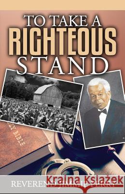 To Take a Righteous Stand Jimmie Perry 9781539406105 Createspace Independent Publishing Platform