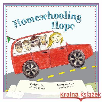 Homeschooling Hope Elizabeth Bauman Katherine Bauman 9781539406648