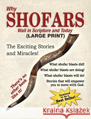 Why Shofars Wail in Scripture and Today: The Exciting Stories and Miracles! LARGE PRINT Bruno, Mary A. 9781539406891 Createspace Independent Publishing Platform