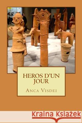 Heros d'un jour Visdei, Anca 9781539407492