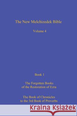 The New Melchizedek Bible, Volume 4, Book 1: The Lost Books of the Restoration of Ezra Peter Thompson 9781539407768