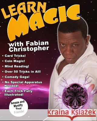 Learn Magic with Fabian Christopher: Amaza and Mystify Your Friends Fabian Christopher Greg McMahan 9781539408147 Createspace Independent Publishing Platform