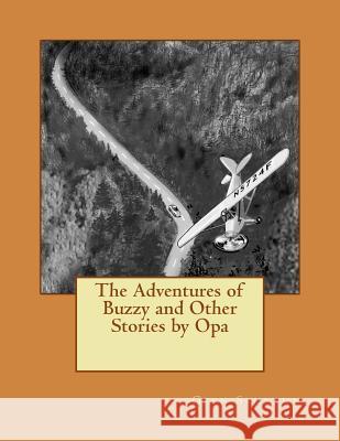 The Adventures of Buzzy and Other Stories by Opa Glen Schramm Bob Drake 9781539412380 Createspace Independent Publishing Platform