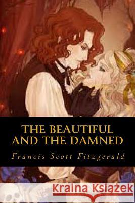 The Beautiful and the Damned Francis Scott Fitzgerald Ravell 9781539412625 Createspace Independent Publishing Platform