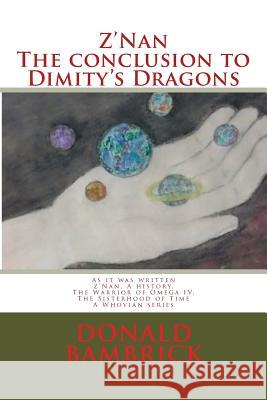 Z'Nan, The conclusion to Dimity's Dragons: As it was Written, Z'Nan a History, The Warrior of Omega IV, and the Sisterhood of Time Oldfield, Suzi 9781539412861