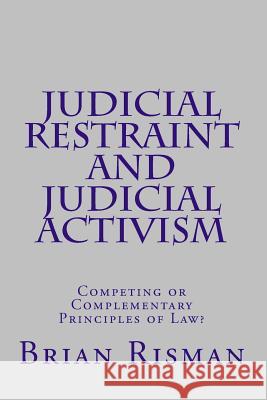 Judicial Restraint and Judicial Activism MR Brian a. Risman 9781539413684