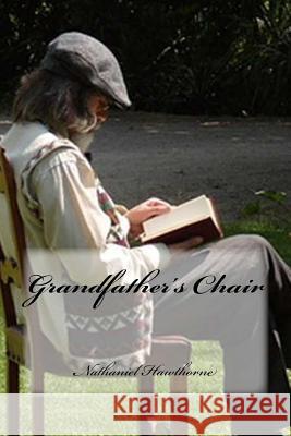 Grandfather's Chair Hawthorne Nathaniel                      Yasmira Cedeno 9781539413943 Createspace Independent Publishing Platform