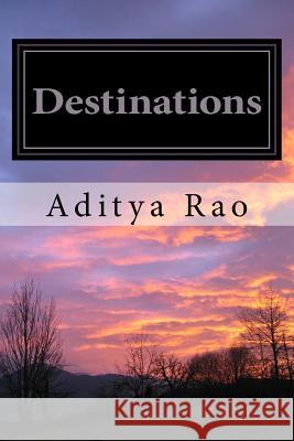 Destinations Aditya Rao 9781539416180 Createspace Independent Publishing Platform