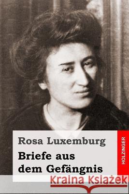 Briefe aus dem Gefängnis Luxemburg, Rosa 9781539416548