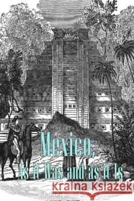 Mexico, As It Was and As It Is Mayer, Brantz 9781539419402