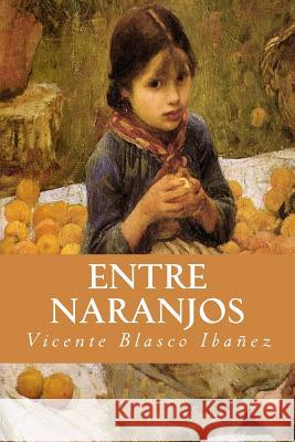 Entre Naranjos Vicente Blasc 9781539420330 Createspace Independent Publishing Platform