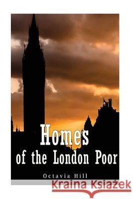 Homes of the London Poor Octavia Hill 9781539420552