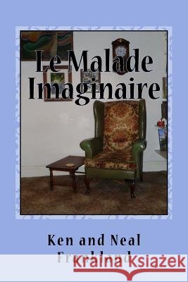 Le Malade Imaginaire Ken Frankland Neal Frankland 9781539422983